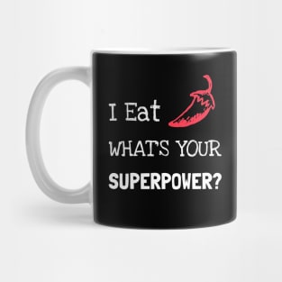 I Eat Chilli What´s Your Superpower Mug